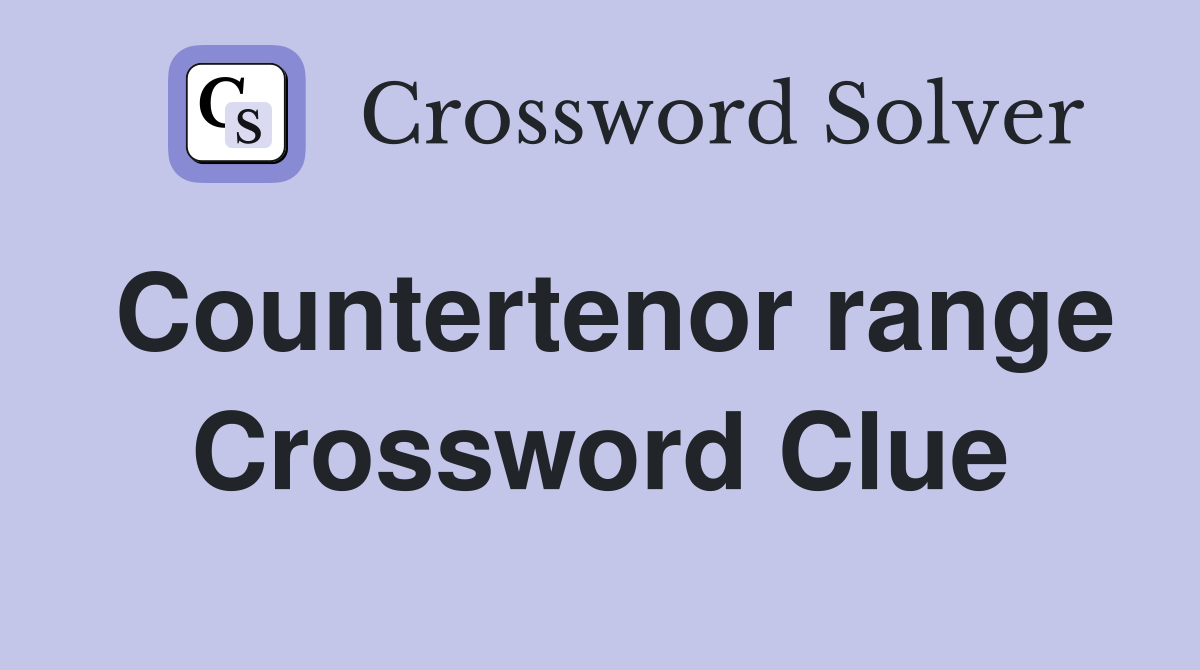 Countertenor range Crossword Clue