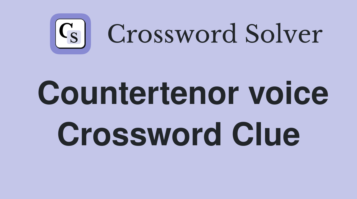 Countertenor voice Crossword Clue