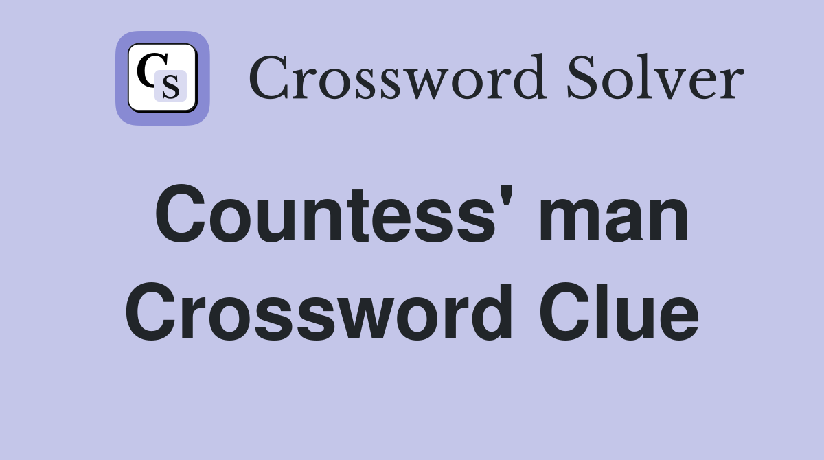Countess' man Crossword Clue