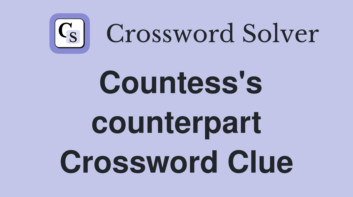 Countess's counterpart Crossword Clue