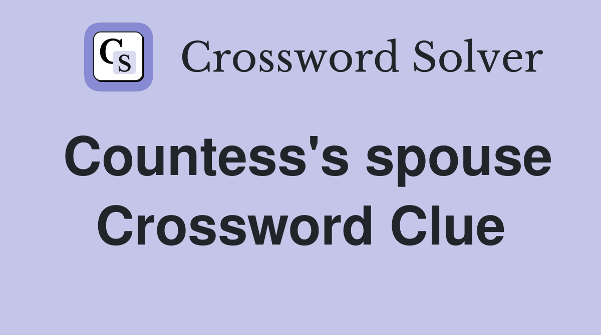 Countess's spouse Crossword Clue