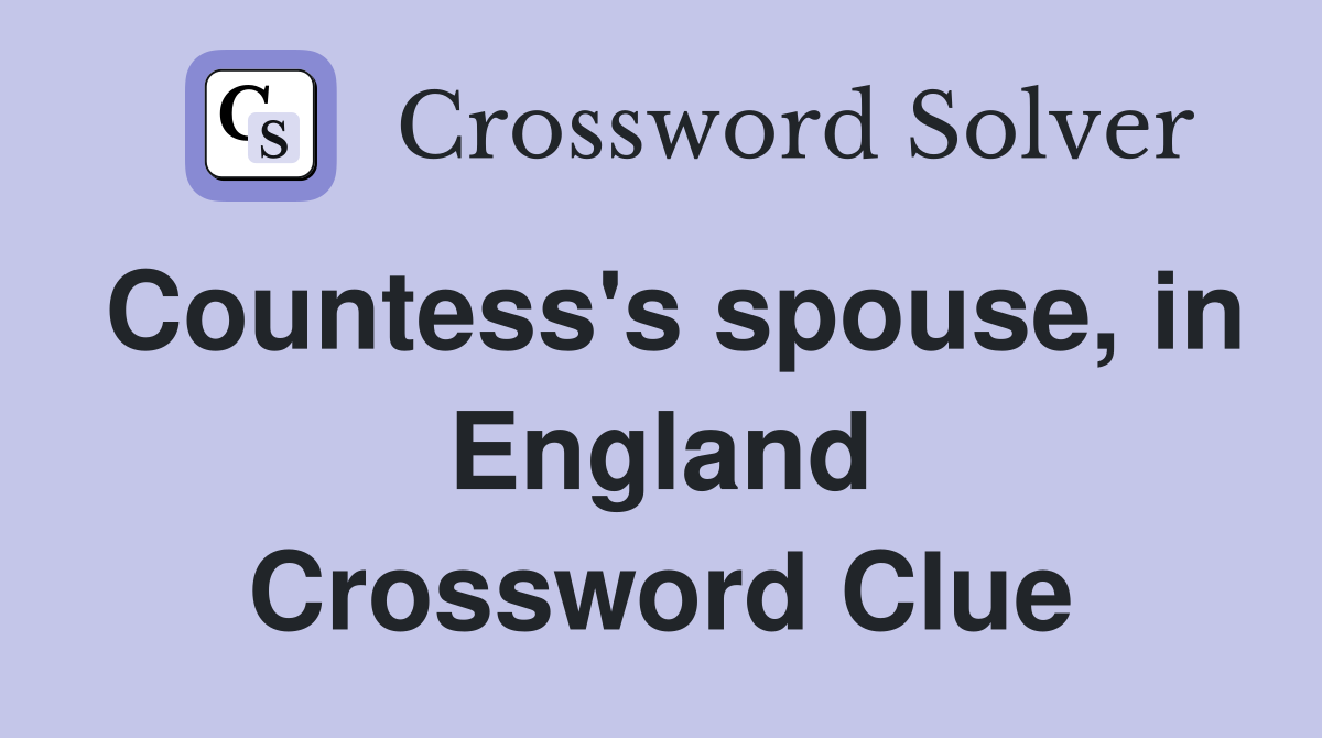 Countess's spouse, in England Crossword Clue