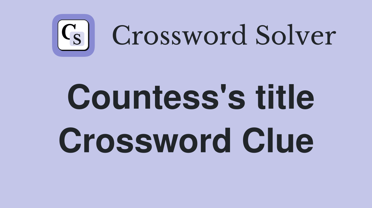 Countess's title Crossword Clue