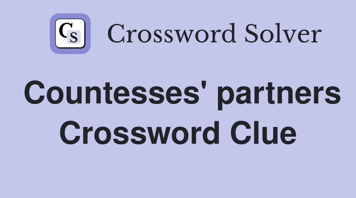 Countesses' partners Crossword Clue