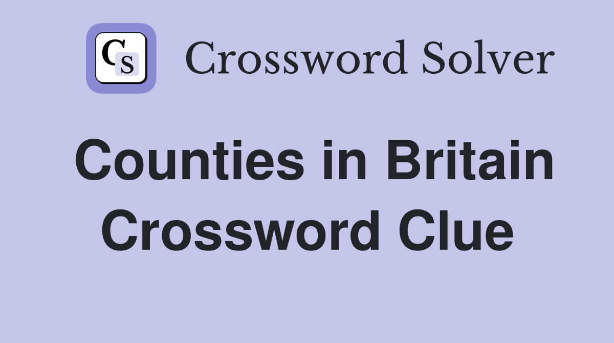 Counties in Britain Crossword Clue