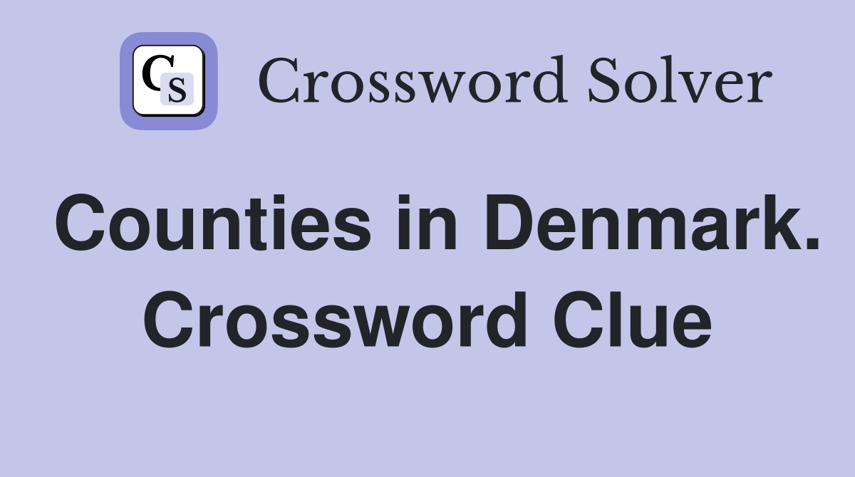 Counties in Denmark. Crossword Clue