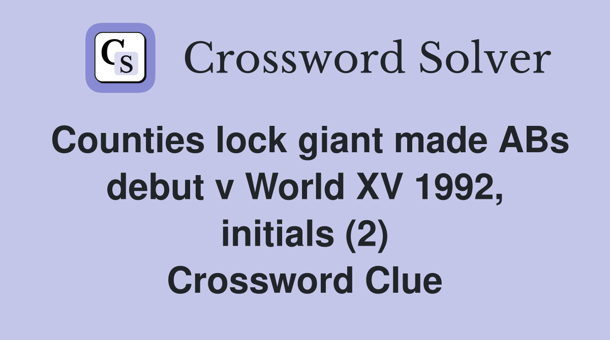 Counties lock giant made ABs debut v World XV 1992, initials (2) Crossword Clue