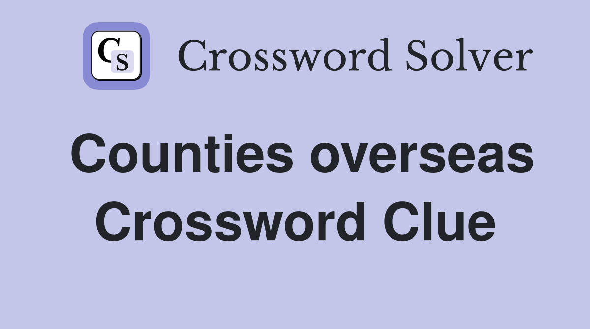 Counties overseas Crossword Clue