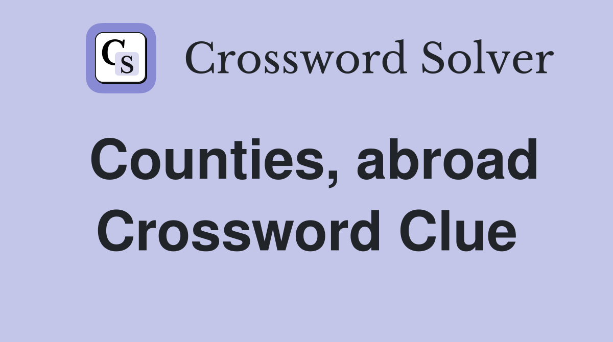 Counties, abroad Crossword Clue