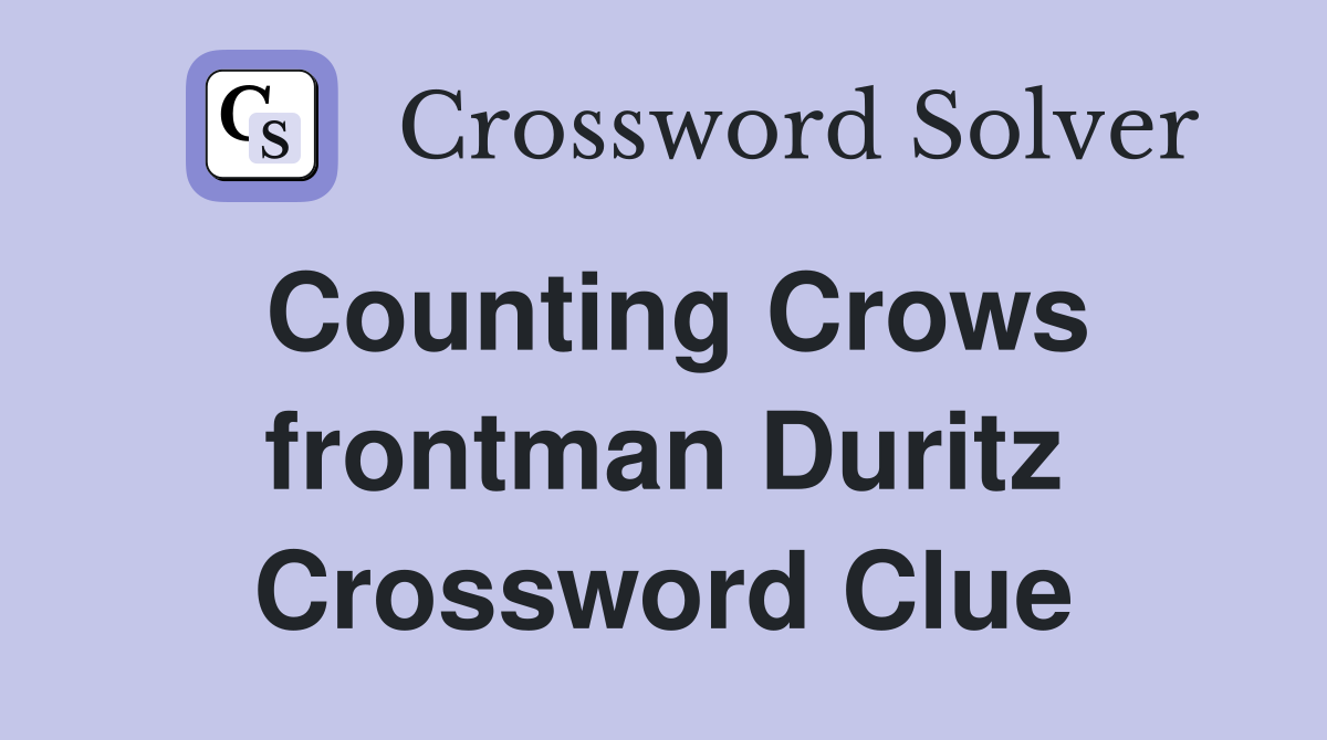 Counting Crows frontman Duritz Crossword Clue