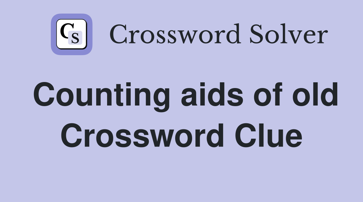 Counting aids of old Crossword Clue