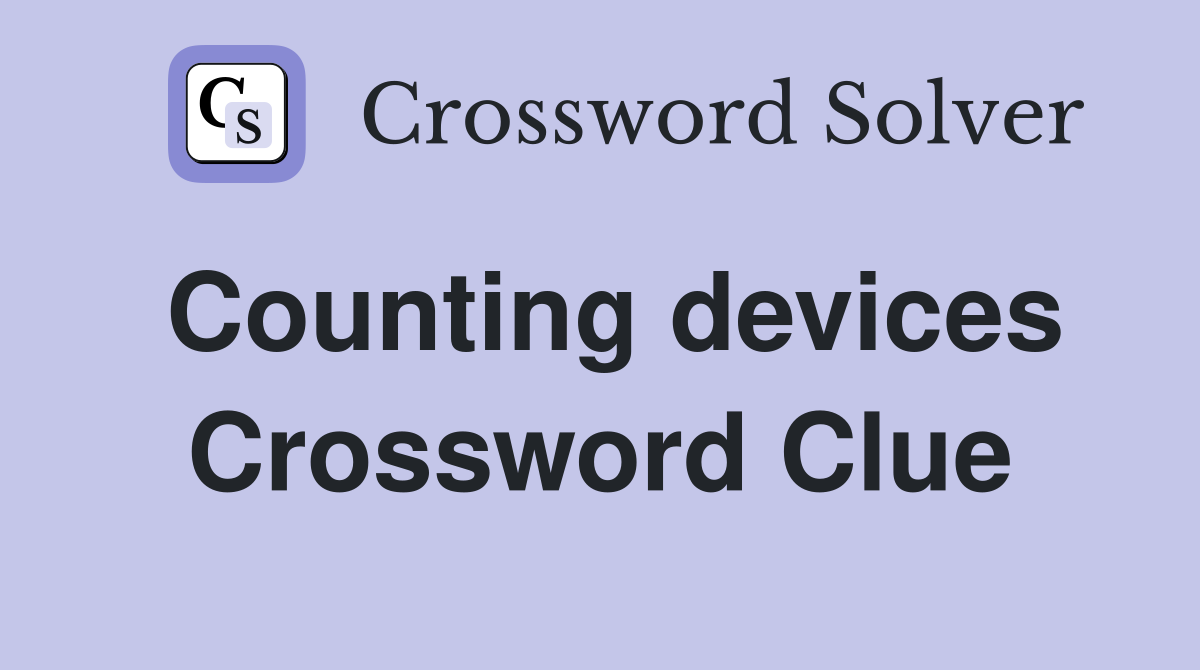 Counting devices Crossword Clue