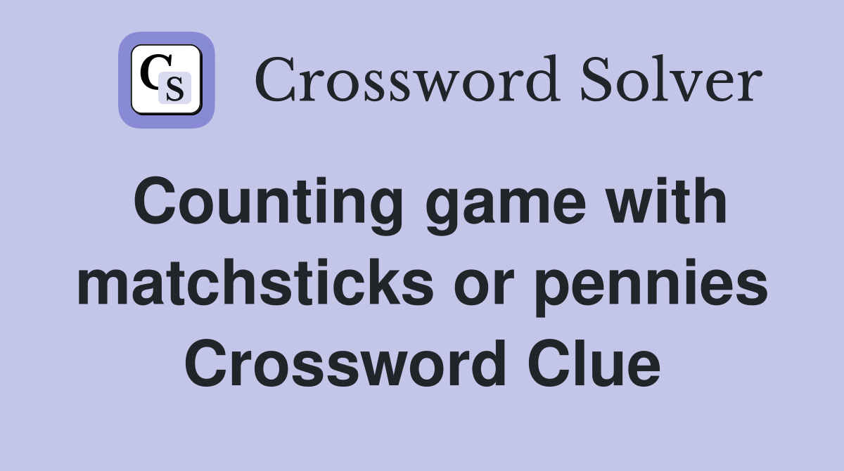 Counting game with matchsticks or pennies Crossword Clue