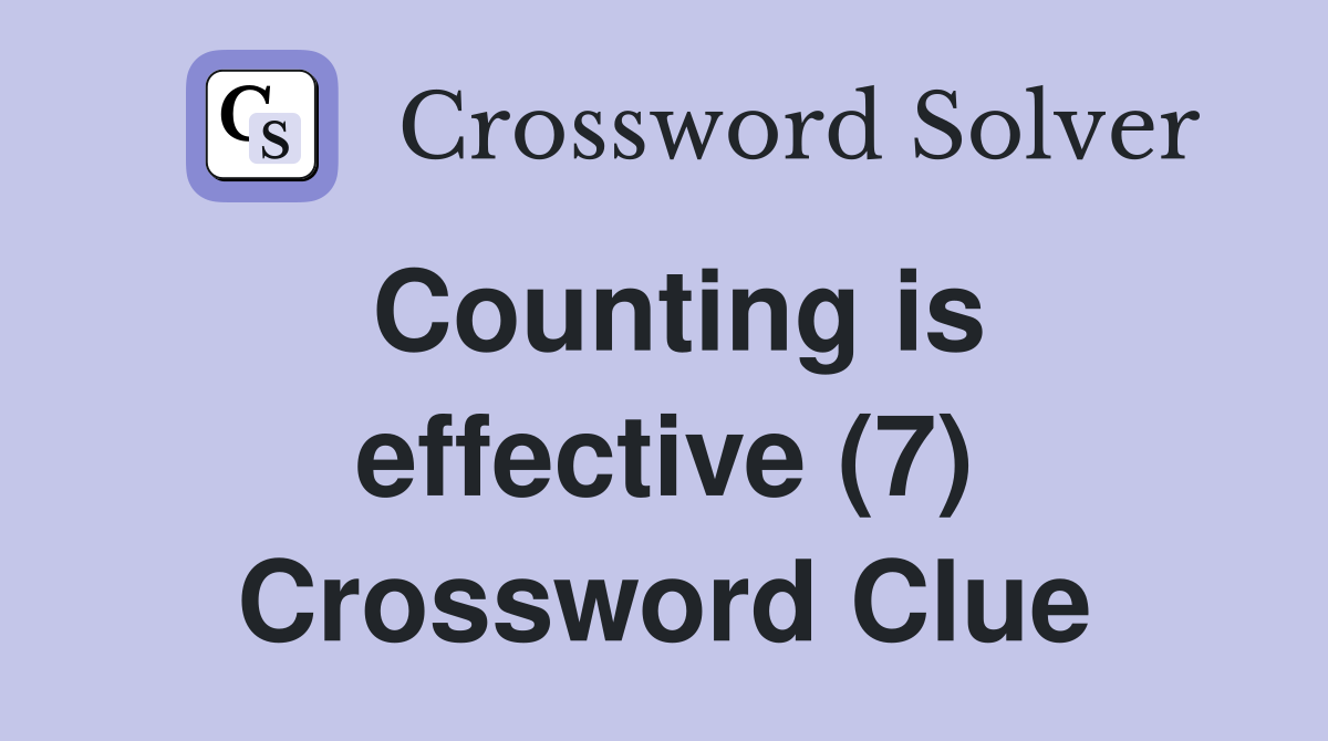 Counting is effective (7) Crossword Clue
