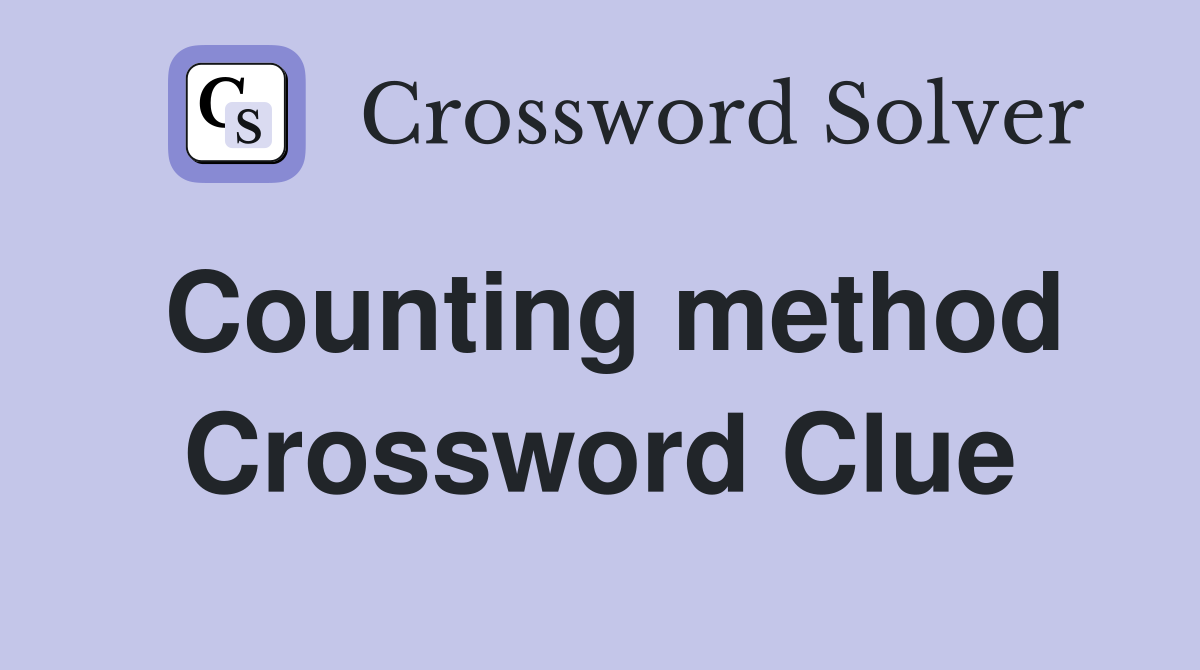 Counting method Crossword Clue