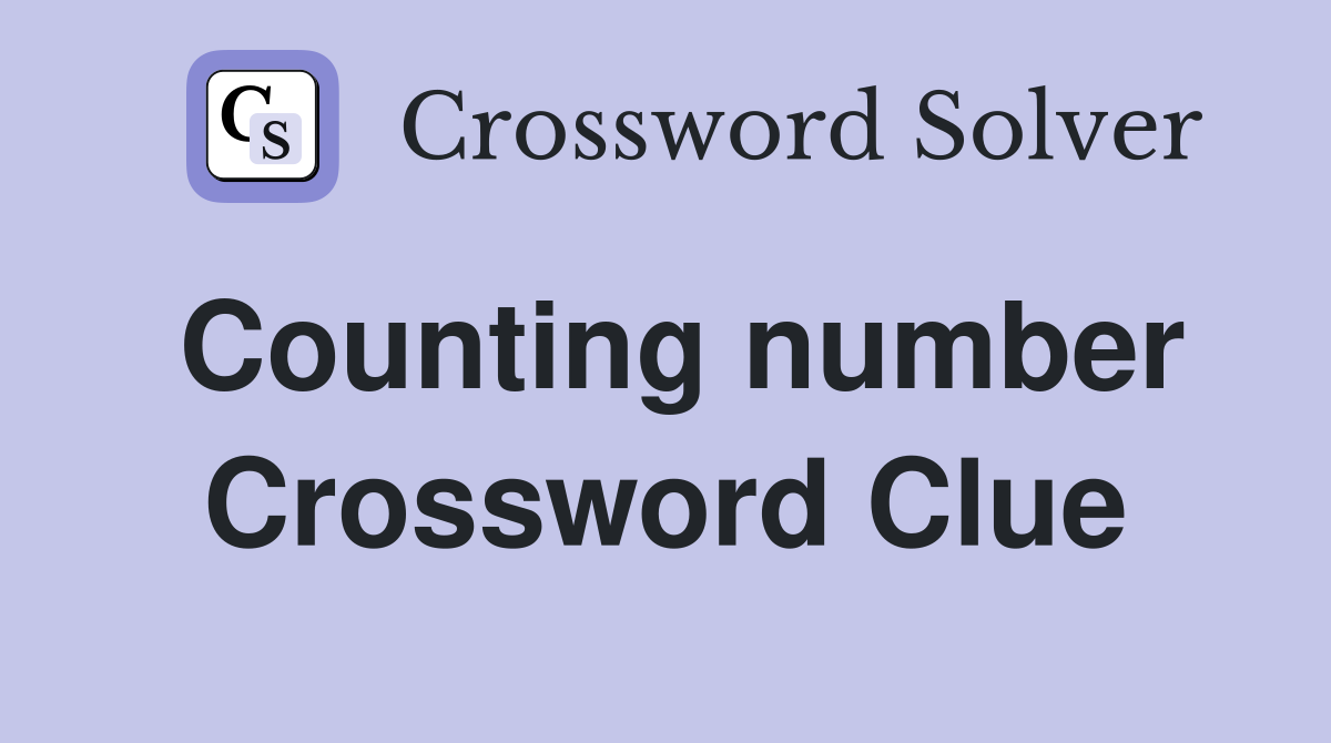 Counting number Crossword Clue