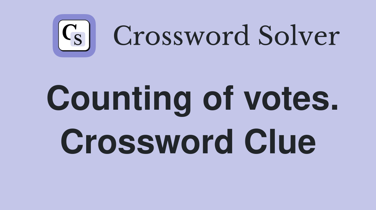 Counting of votes. Crossword Clue