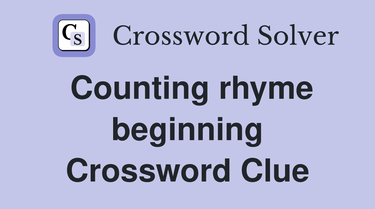 Counting rhyme beginning Crossword Clue
