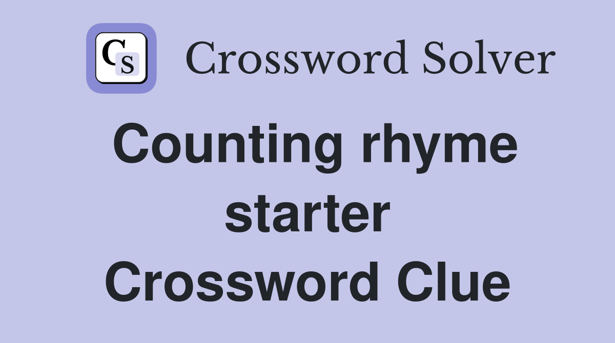 Counting rhyme starter Crossword Clue
