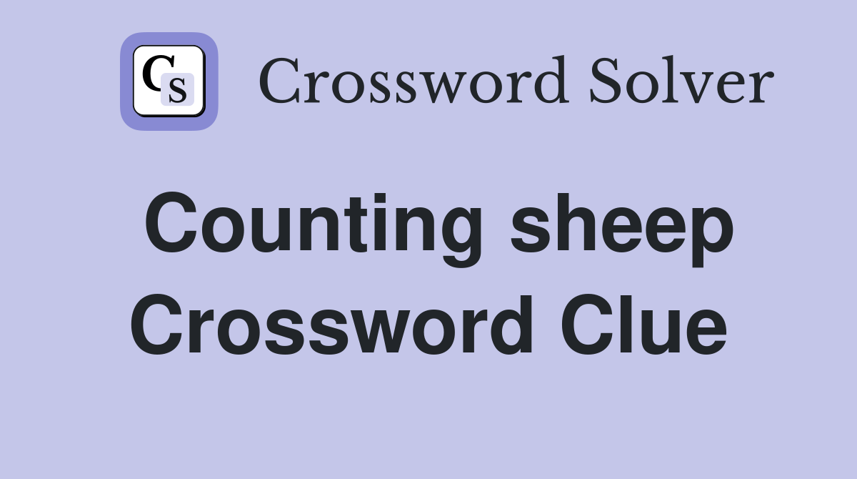 Counting sheep Crossword Clue