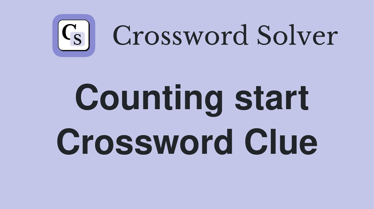 Counting start Crossword Clue