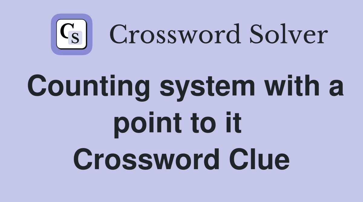 Counting system with a point to it  Crossword Clue
