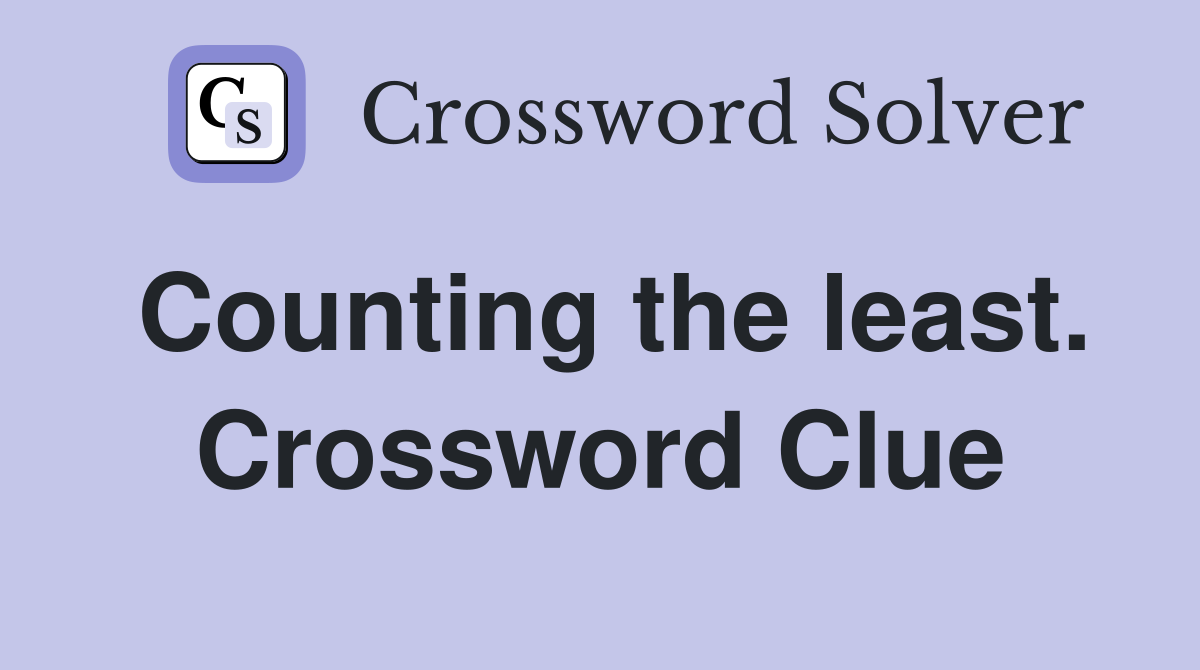Counting the least. Crossword Clue