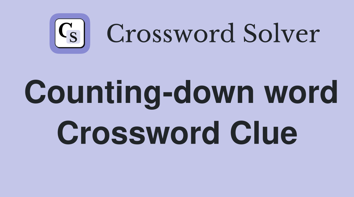 Counting-down word Crossword Clue