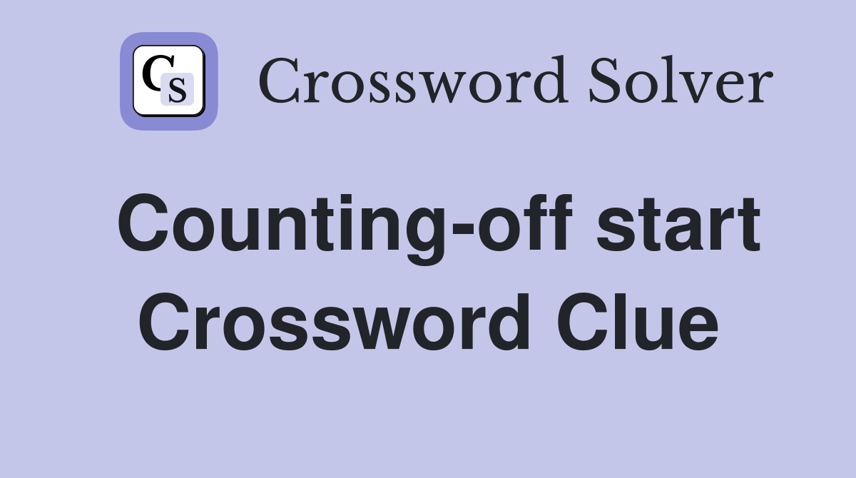 Counting-off start Crossword Clue