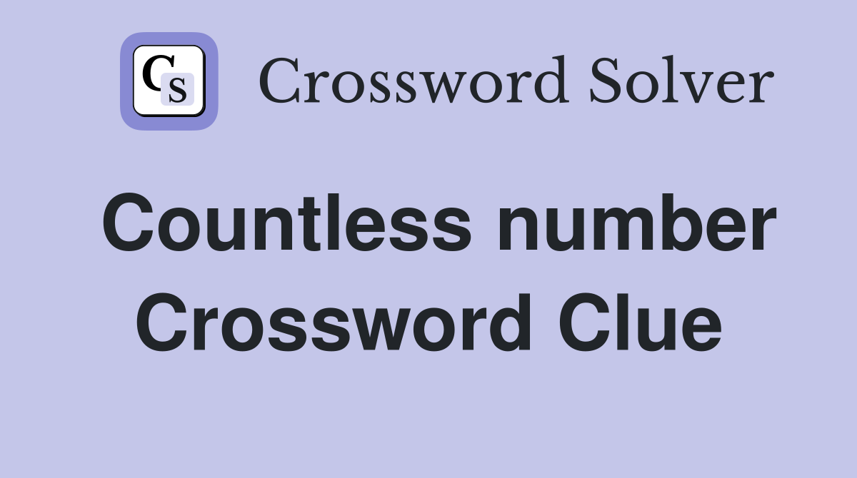 Countless number Crossword Clue