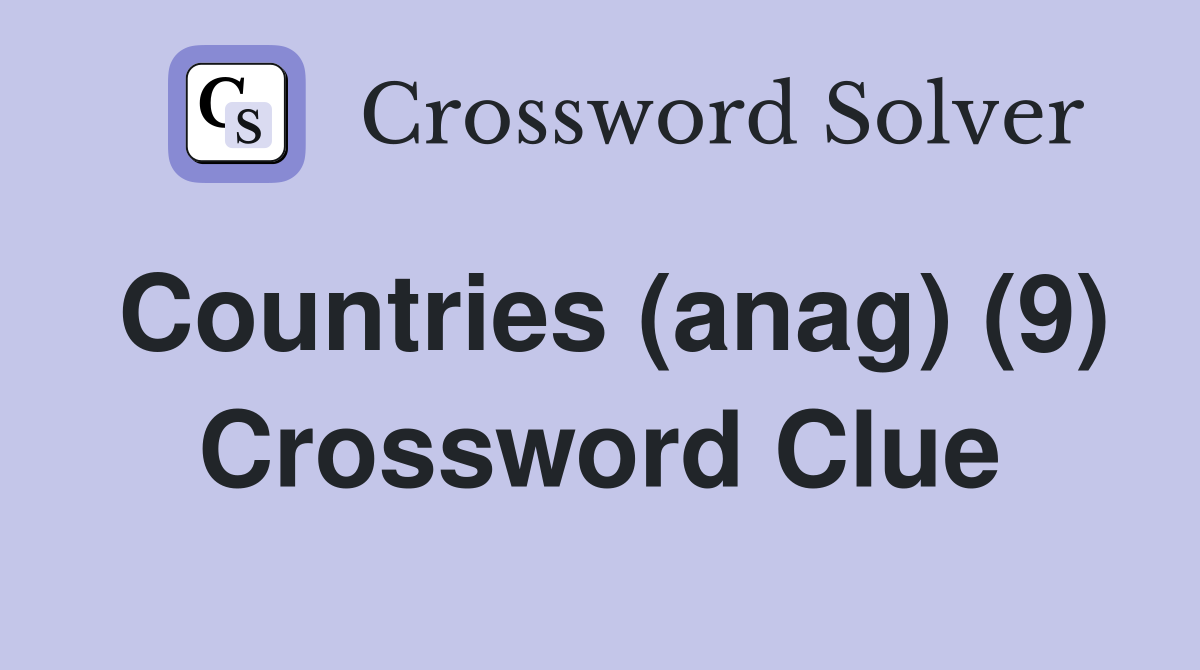 Countries (anag) (9) Crossword Clue