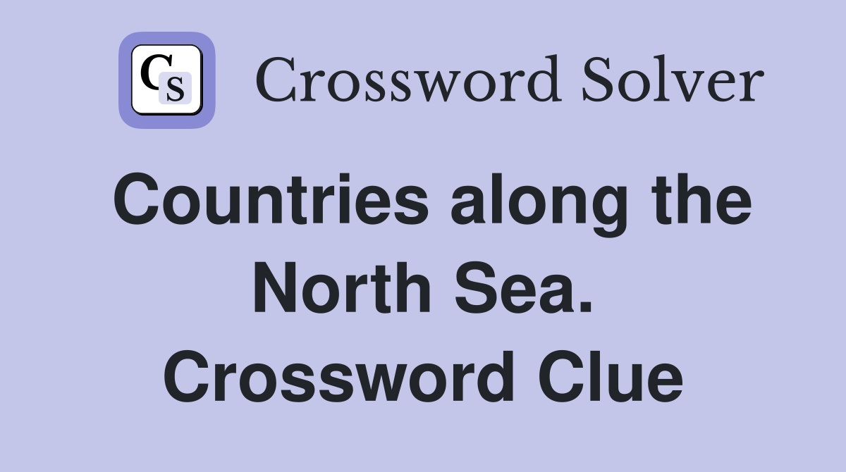 Countries along the North Sea. Crossword Clue