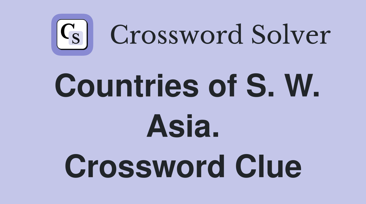 Countries of S. W. Asia. Crossword Clue