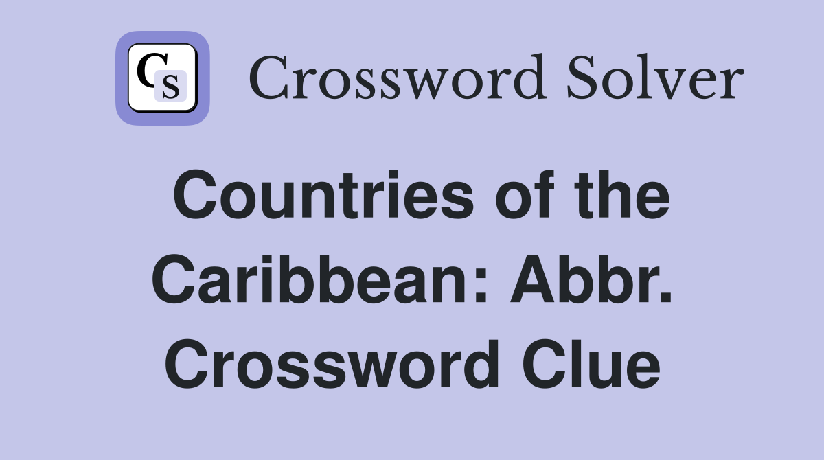 Countries of the Caribbean: Abbr. Crossword Clue