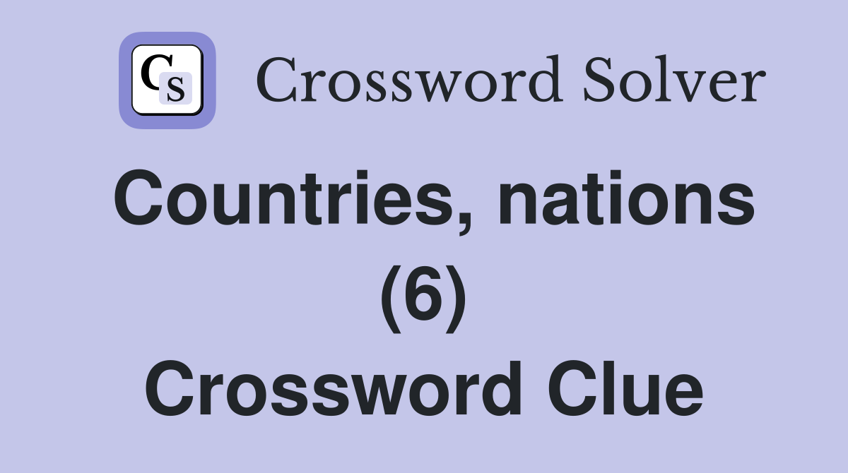 Countries, nations (6) Crossword Clue