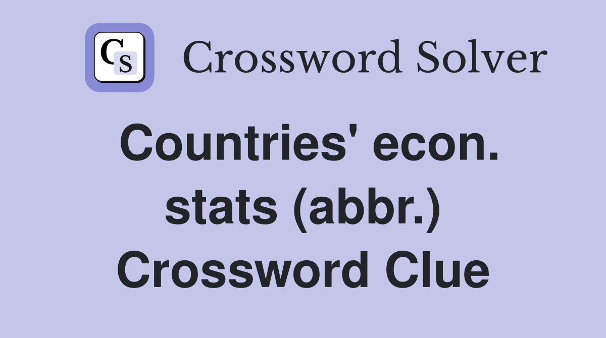 Countries' econ. stats (abbr.) Crossword Clue