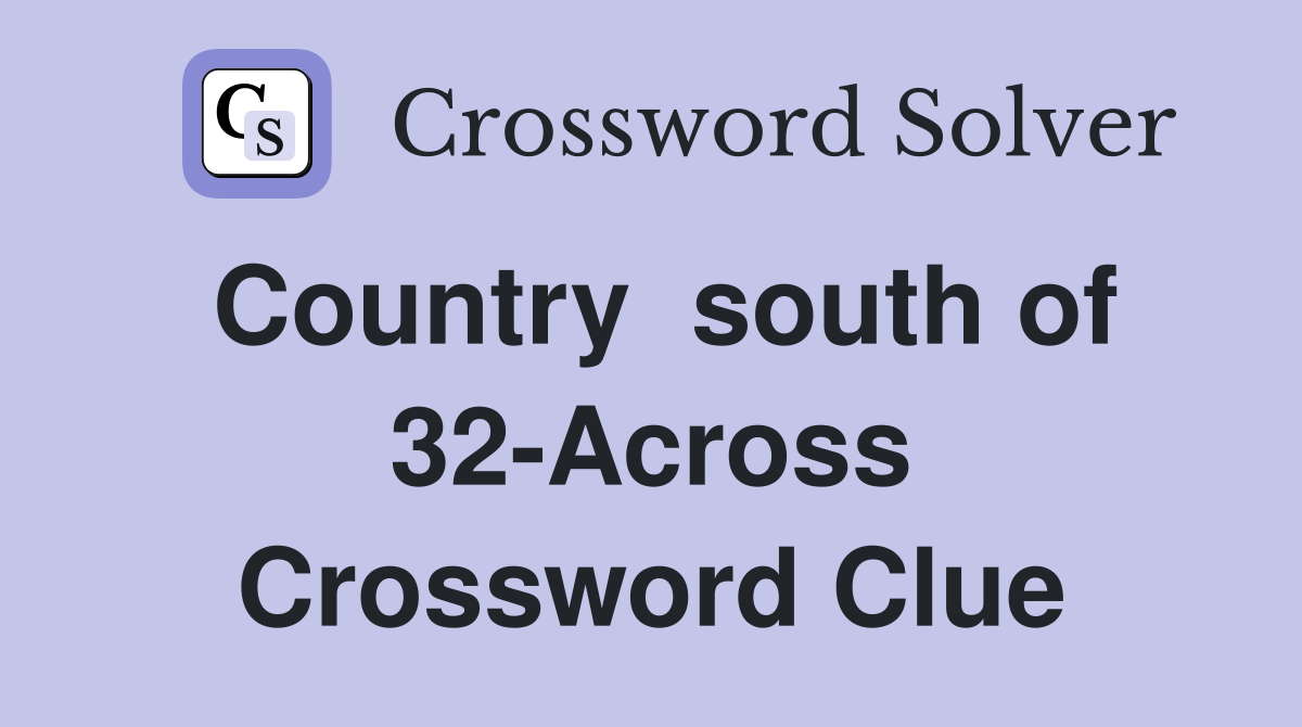 Country  south of 32-Across Crossword Clue