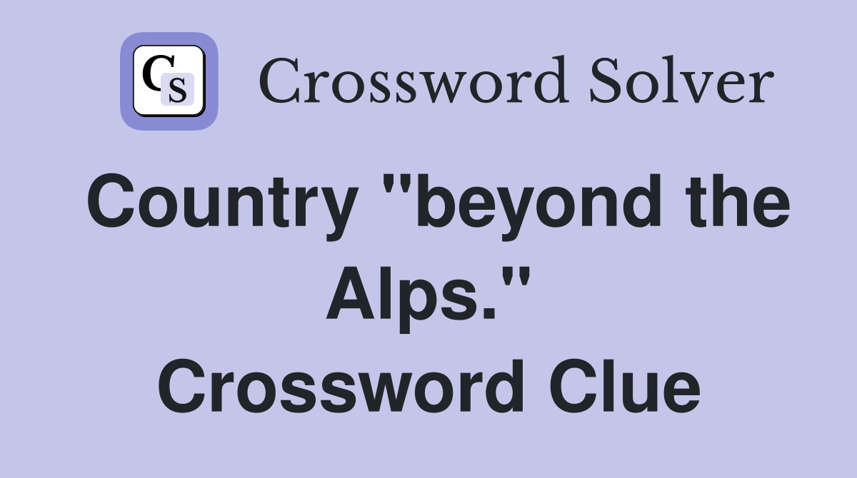Country "beyond the Alps." Crossword Clue