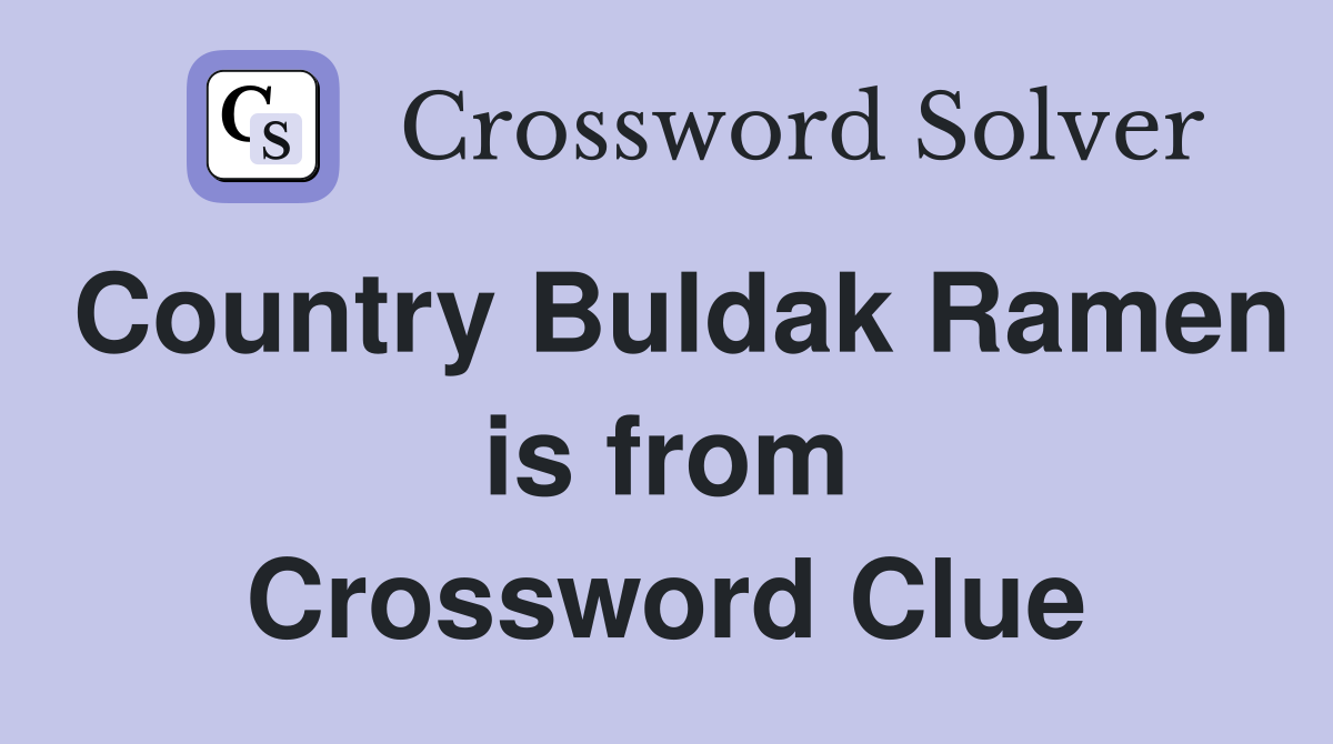 Country Buldak Ramen is from Crossword Clue