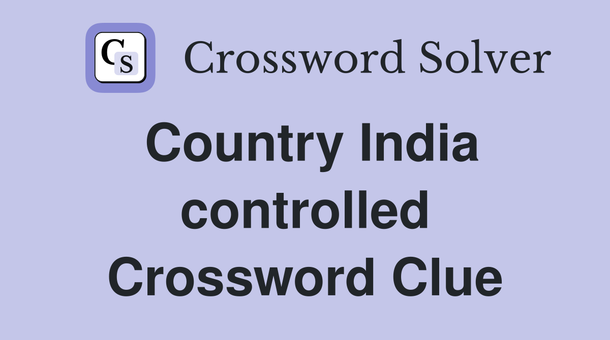 Country India controlled Crossword Clue