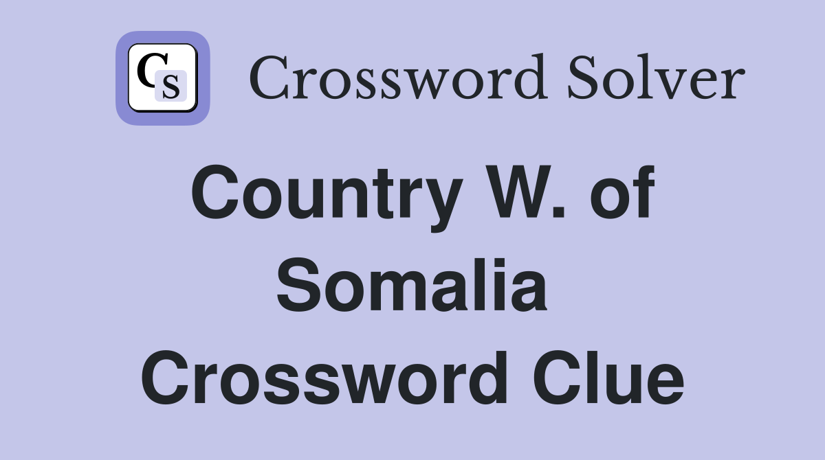 Country W. of Somalia Crossword Clue