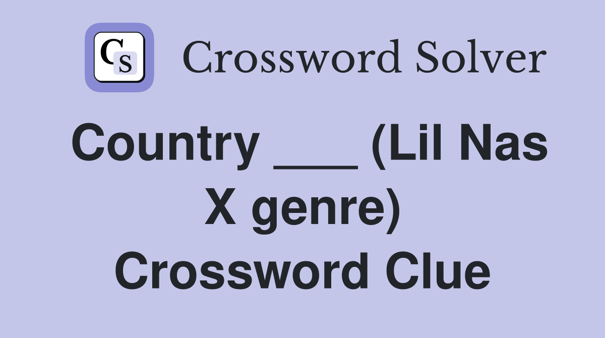Country ___ (Lil Nas X genre) Crossword Clue
