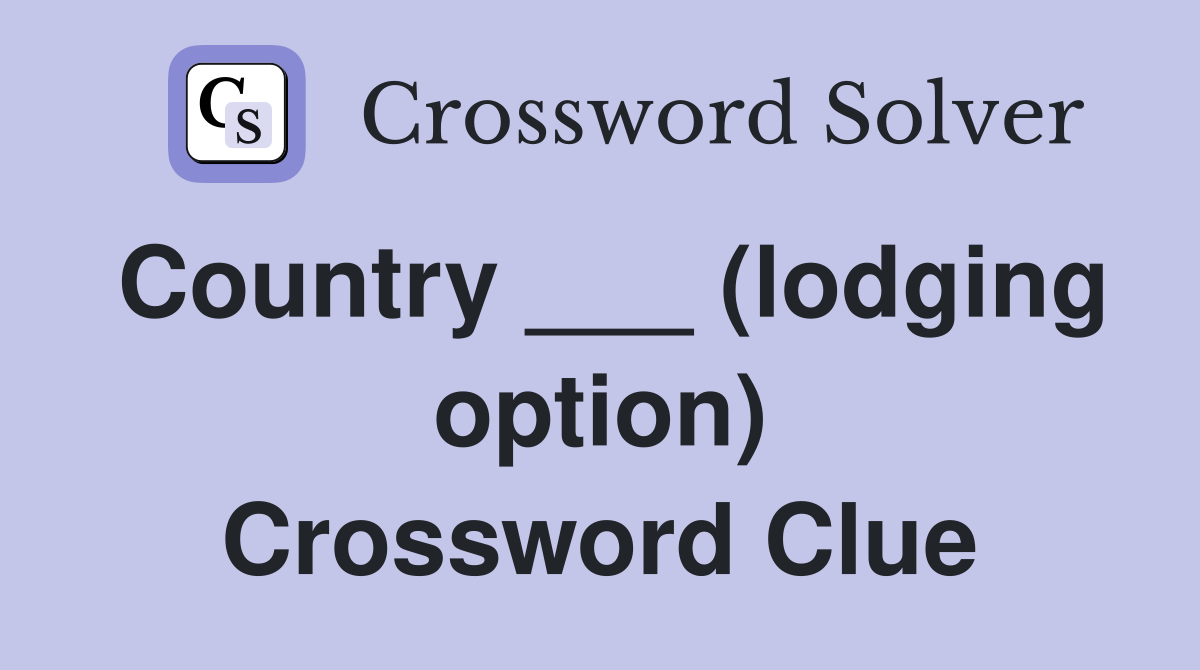 Country ___ (lodging option) Crossword Clue