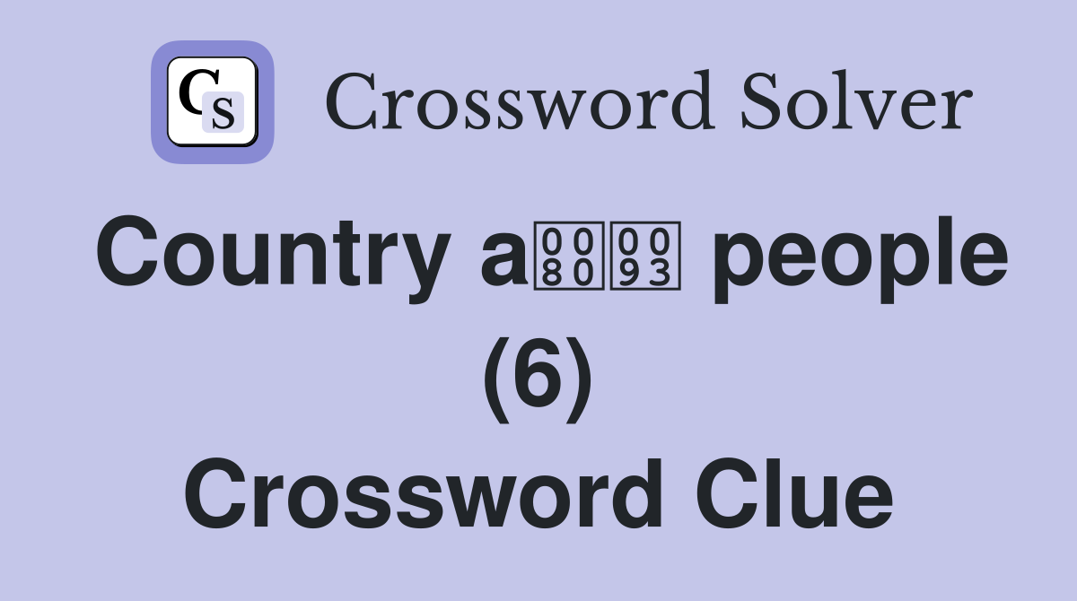 Country a people (6) Crossword Clue