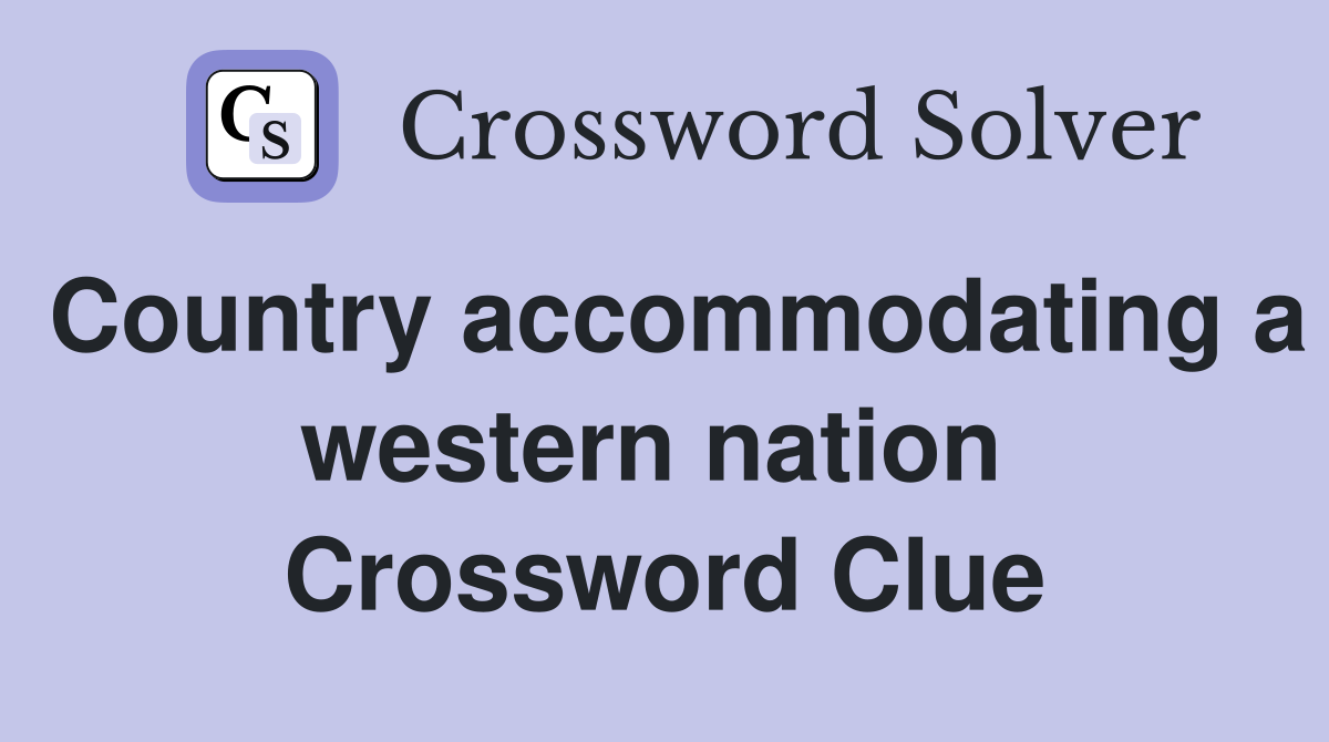Country accommodating a western nation  Crossword Clue