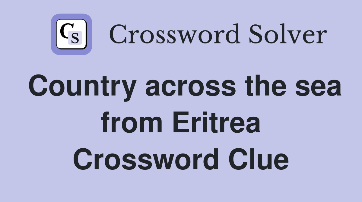 Country across the sea from Eritrea Crossword Clue