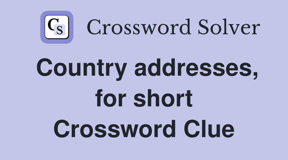 Country addresses, for short Crossword Clue