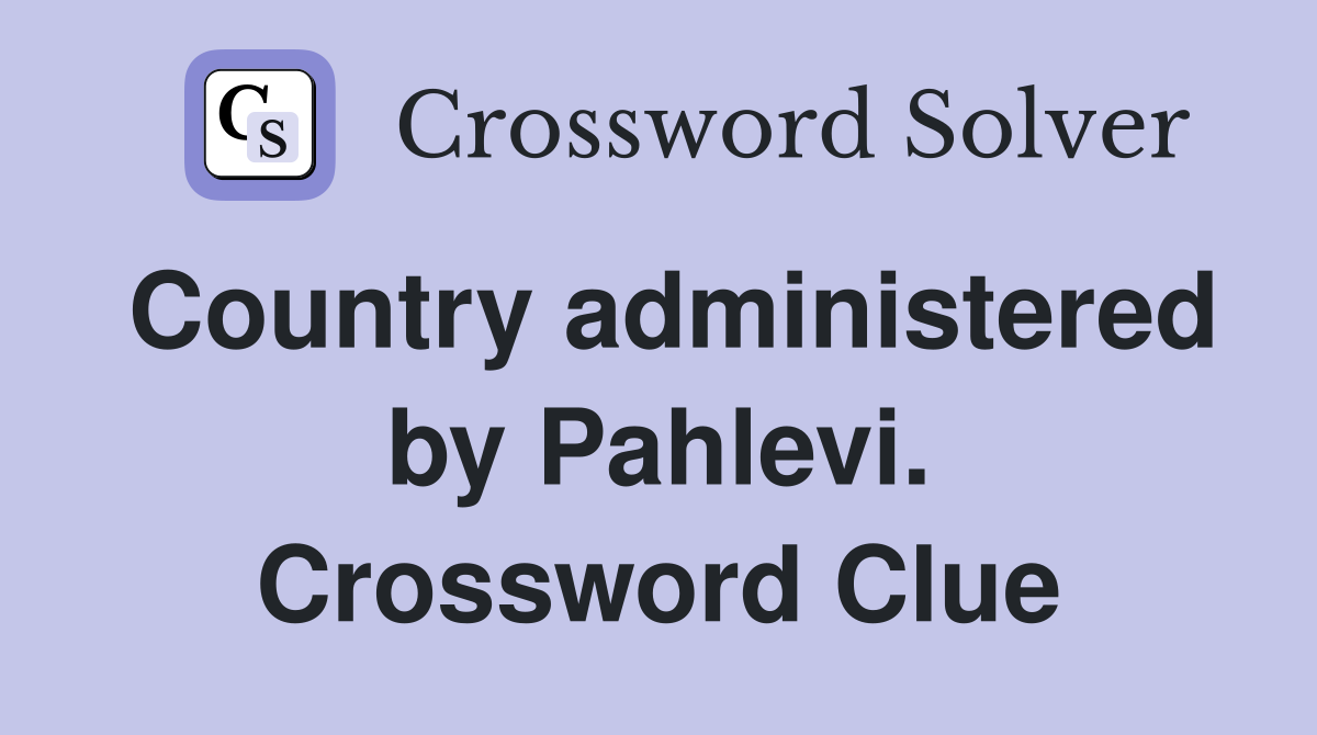 Country administered by Pahlevi. Crossword Clue