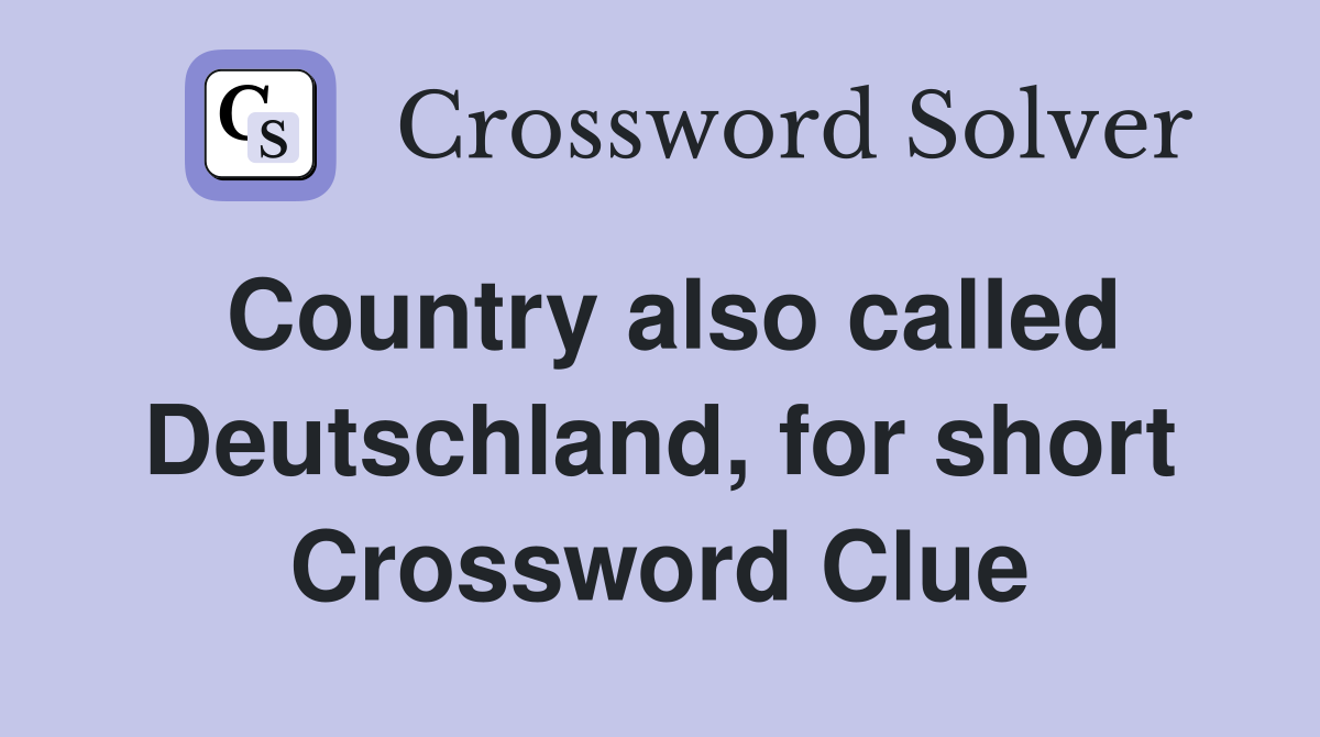 Country also called Deutschland, for short Crossword Clue