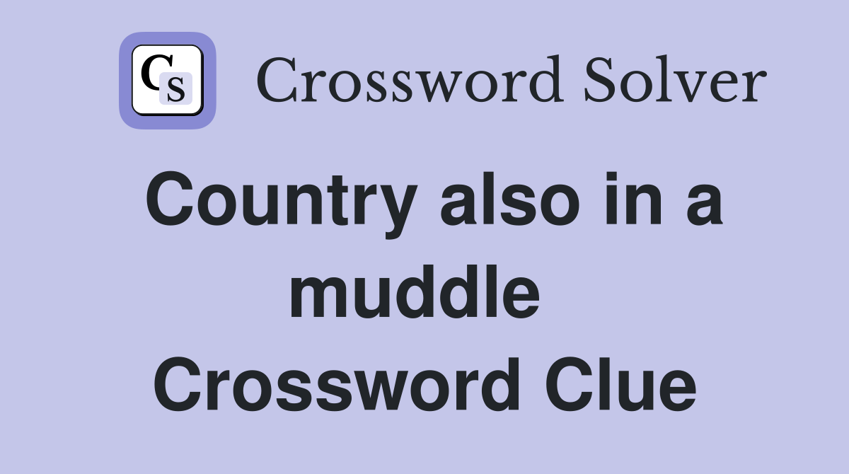 Country also in a muddle  Crossword Clue